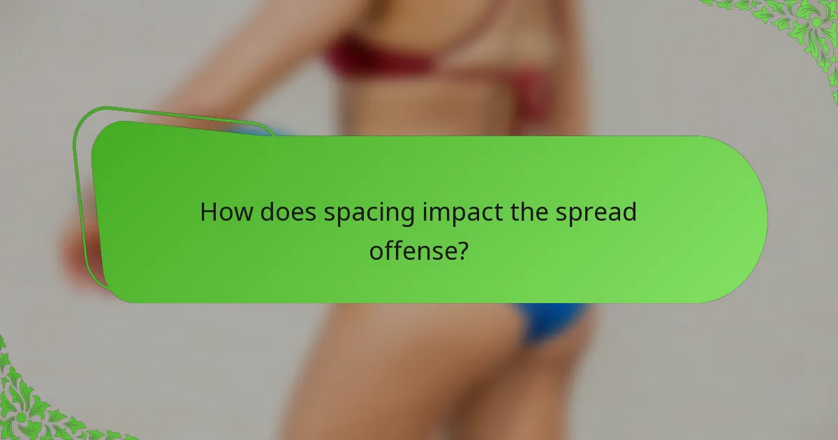 How does spacing impact the spread offense?