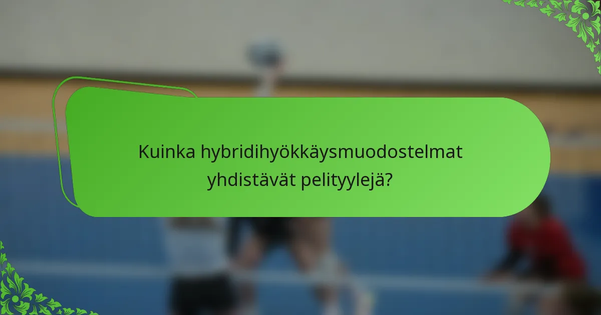 Kuinka hybridihyökkäysmuodostelmat yhdistävät pelityylejä?