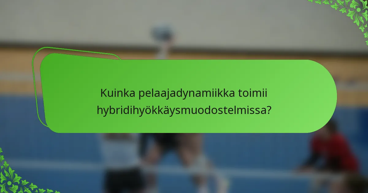 Kuinka pelaajadynamiikka toimii hybridihyökkäysmuodostelmissa?