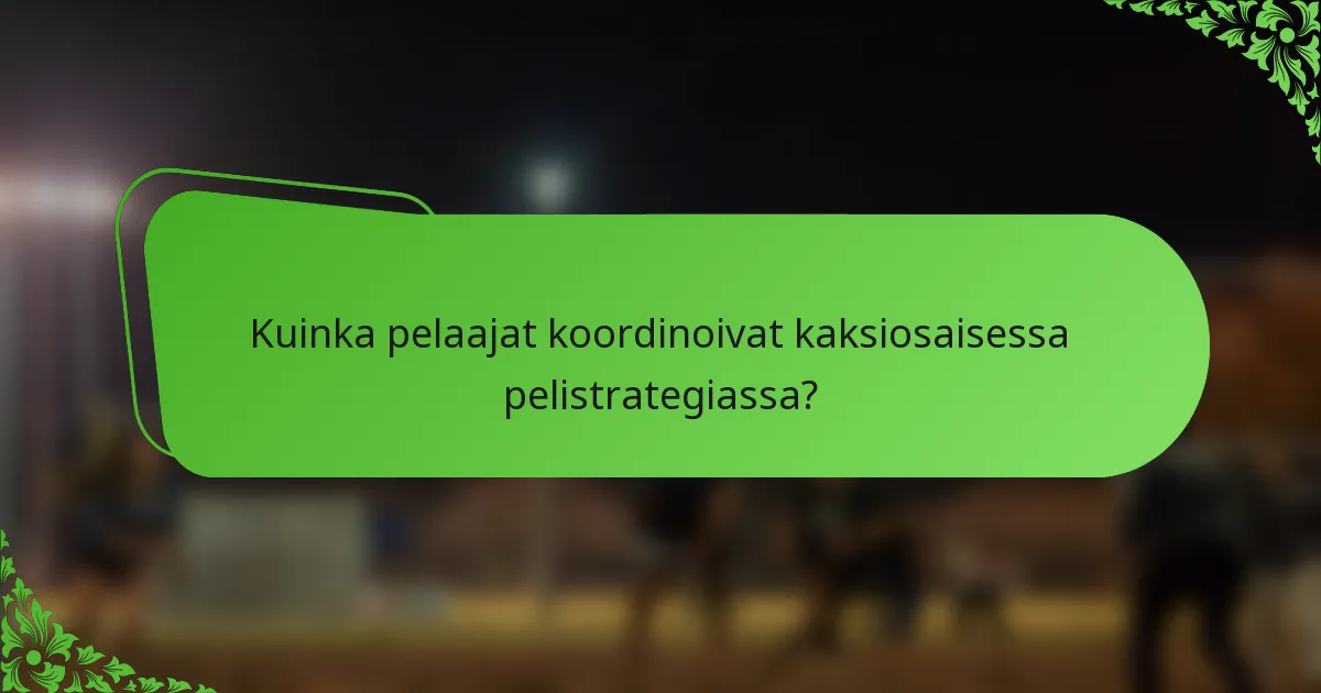 Kuinka pelaajat koordinoivat kaksiosaisessa pelistrategiassa?