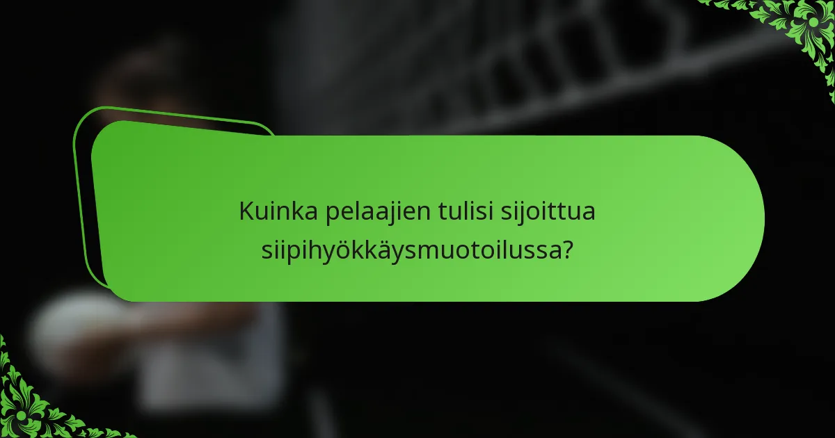 Kuinka pelaajien tulisi sijoittua siipihyökkäysmuotoilussa?
