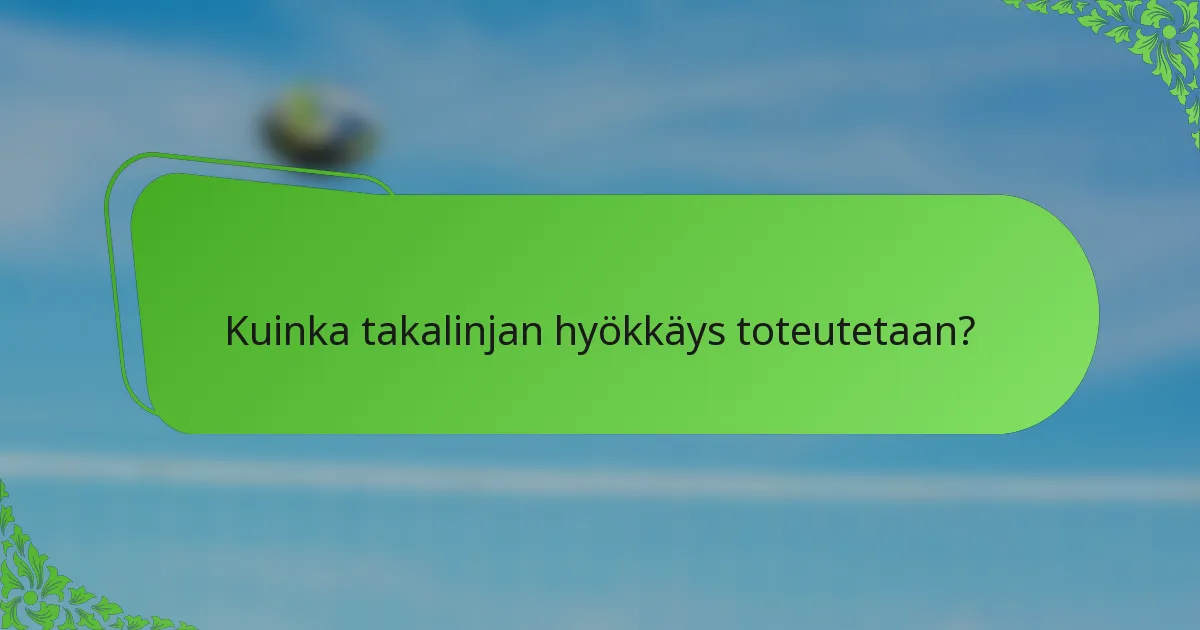 Kuinka takalinjan hyökkäys toteutetaan?