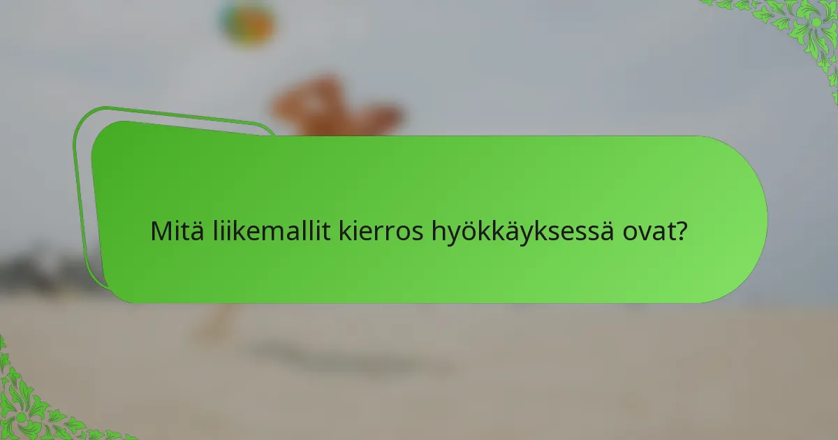 Mitä liikemallit kierros hyökkäyksessä ovat?