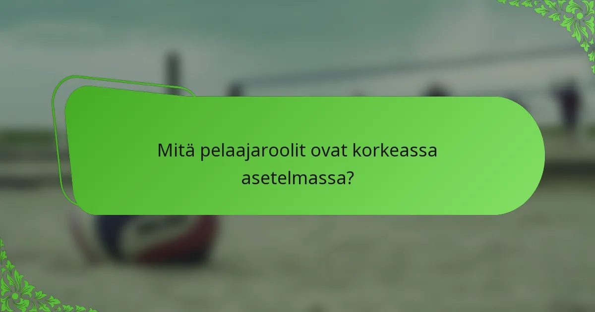 Mitä pelaajaroolit ovat korkeassa asetelmassa?