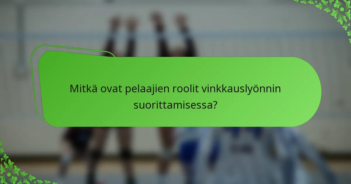 Mitkä ovat pelaajien roolit vinkkauslyönnin suorittamisessa?
