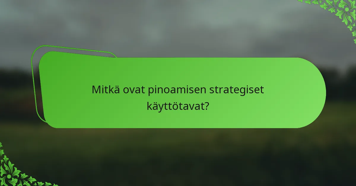 Mitkä ovat pinoamisen strategiset käyttötavat?