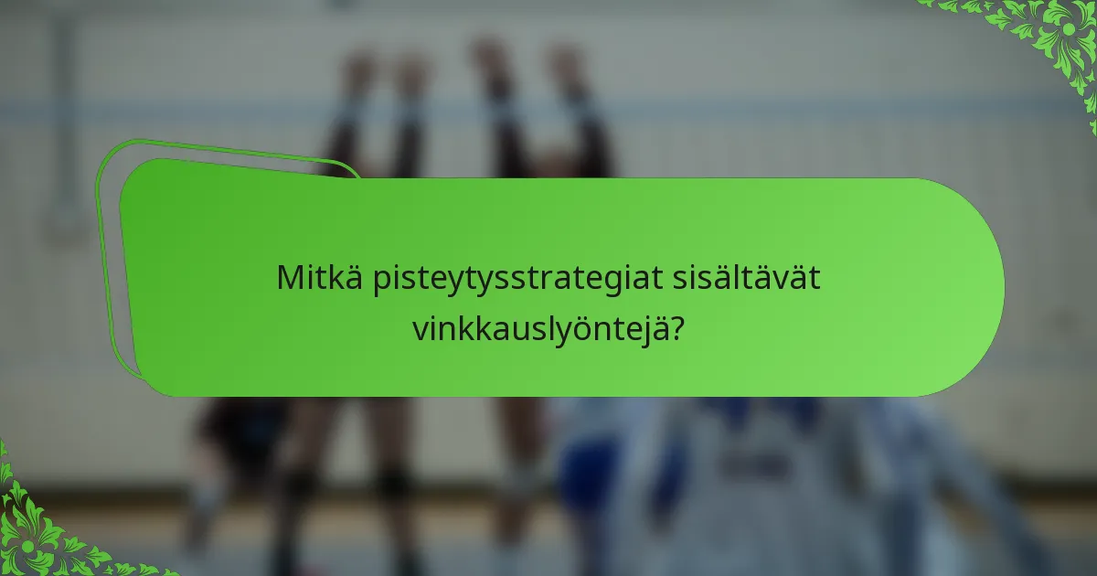 Mitkä pisteytysstrategiat sisältävät vinkkauslyöntejä?