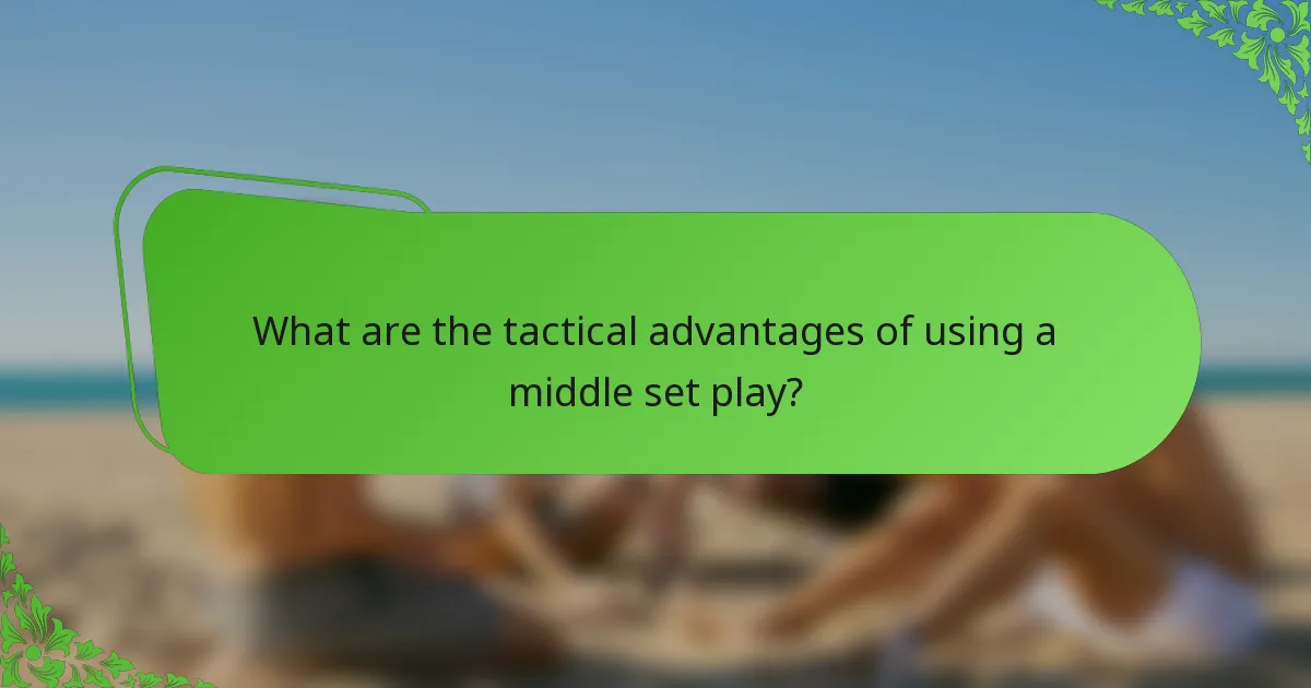 What are the tactical advantages of using a middle set play?