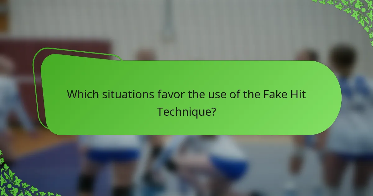 Which situations favor the use of the Fake Hit Technique?